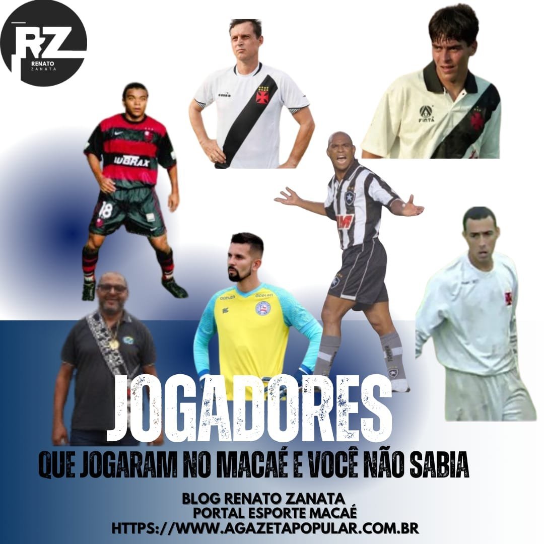 Jogadores que jogaram no Macaé Esporte e você não sabia